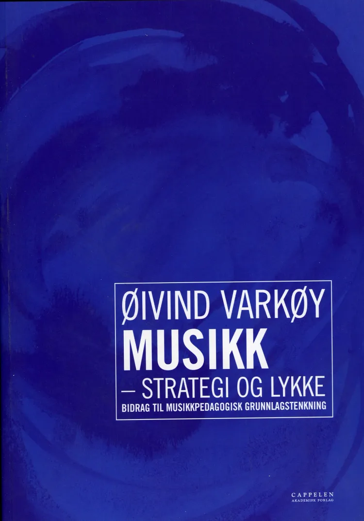 Omslag Musikk - strategi og lykke av Øivind Varkøy (Heftet)