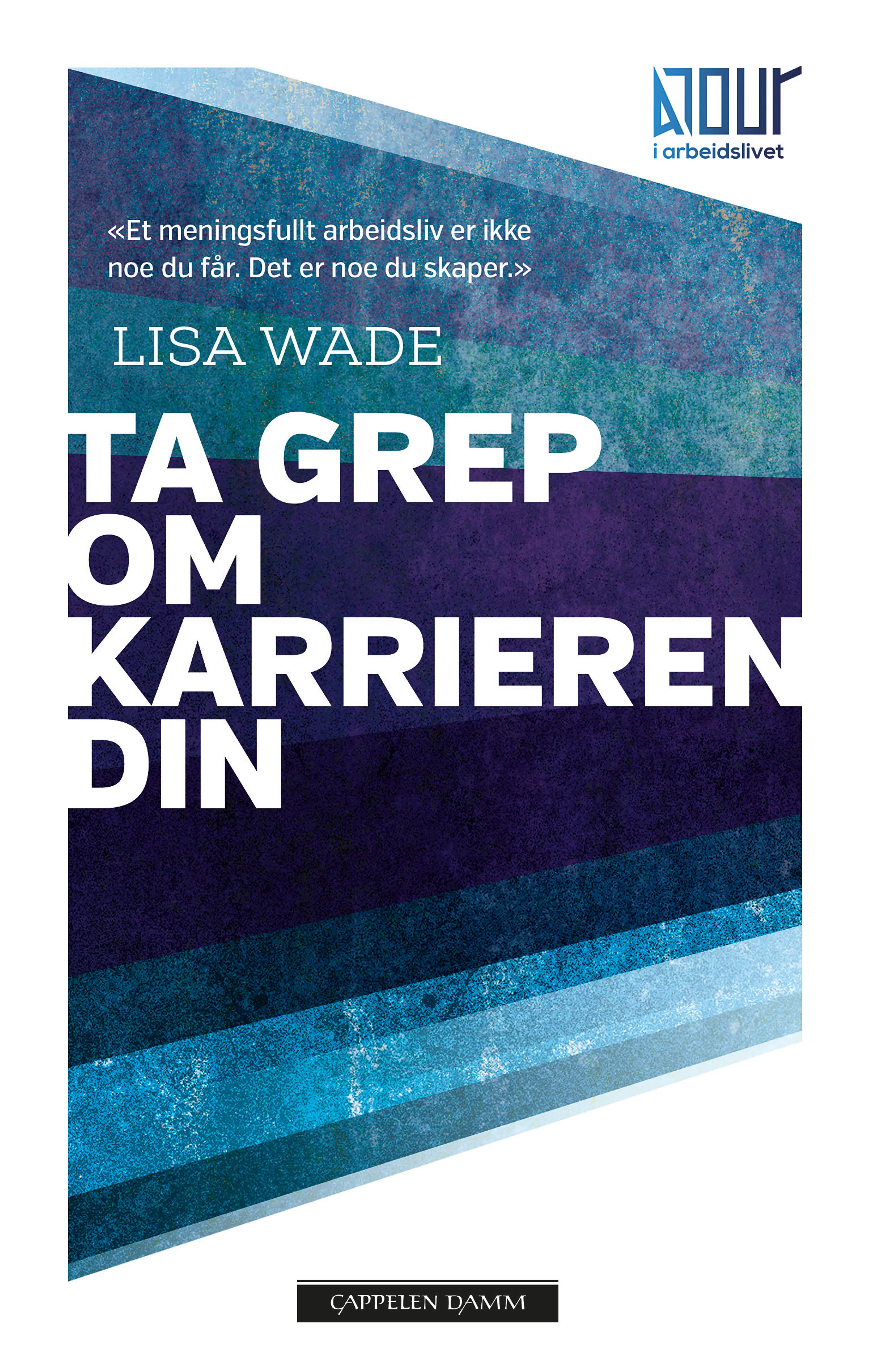 Omslag Ta grep om karrieren din av Lisa Wade (Heftet)