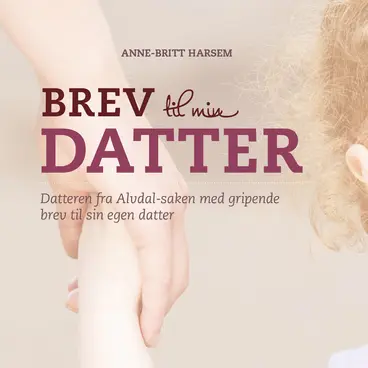 Omslag Brev til min datter av Anne-Britt Harsem (Lydbok)