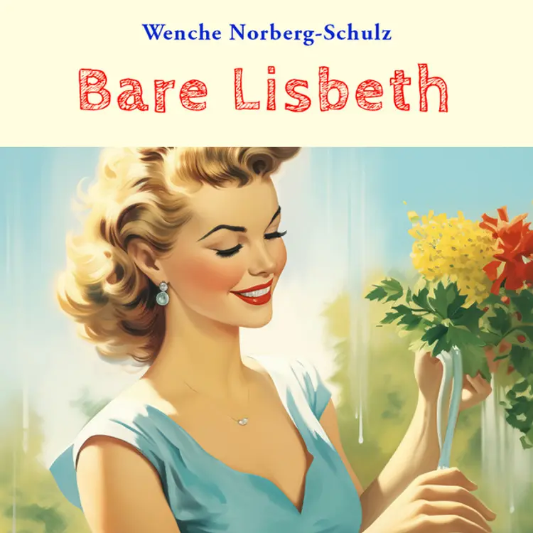 Omslag Bare Lisbeth av Wenche Norberg-Schulz (Lydbok)