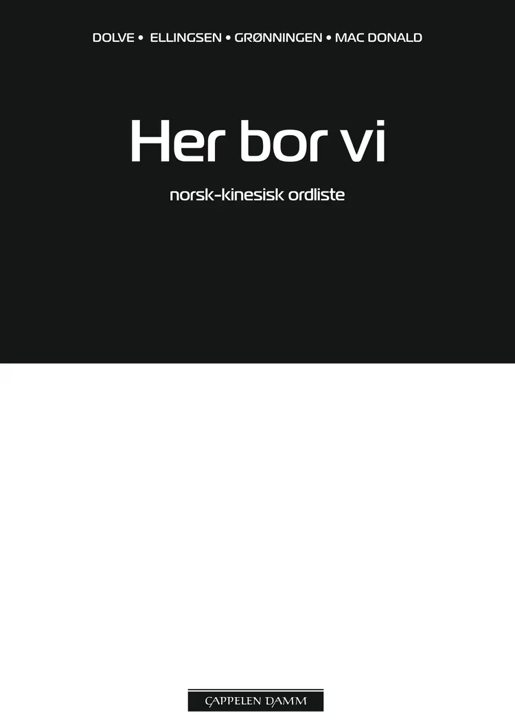 Omslag Her bor vi Norsk-kinesisk ordliste av Ingebjørg Dolve, Janne Grønningen, Elisabeth Ellingsen og Kirsti Mac Donald (Heftet)