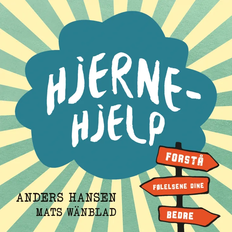 Omslag Hjernehjelp - Forstå følelsene dine bedre av Anders Hansen og Mats Wänblad (Lydbok)