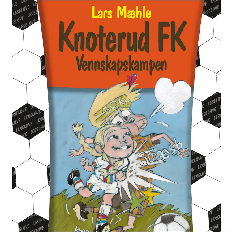 Omslag Knoterud FK - Vennskapskampen av Lars Mæhle (Lydbok)