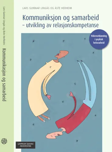Omslag Kommunikasjon og samarbeid - utvikling av relasjonskompetanse av Lars Gunnar Lingås og Åste Herheim (Heftet)