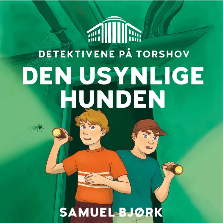 Omslag Detektivene på Torshov: Den usynlige hunden av Samuel Bjørk (Lydbok)