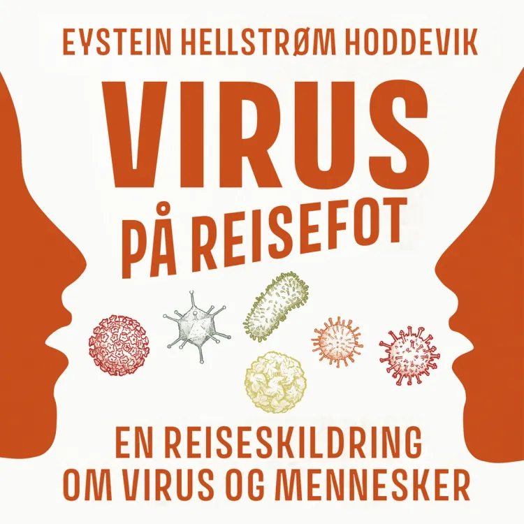 Omslag Virus på reisefot - En reiseskildring om virus og mennesker av Eystein Hellstrøm Hoddevik (Lydbok)