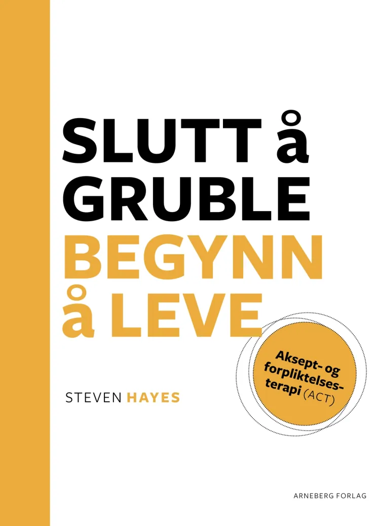 Omslag Slutt å gruble, begynn å leve av Steven Hayes (Heftet)