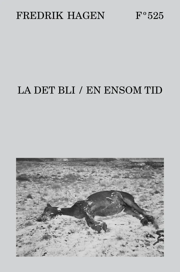 Omslag LA DET BLI / EN ENSOM TID av Fredrik Hagen (Innbundet)