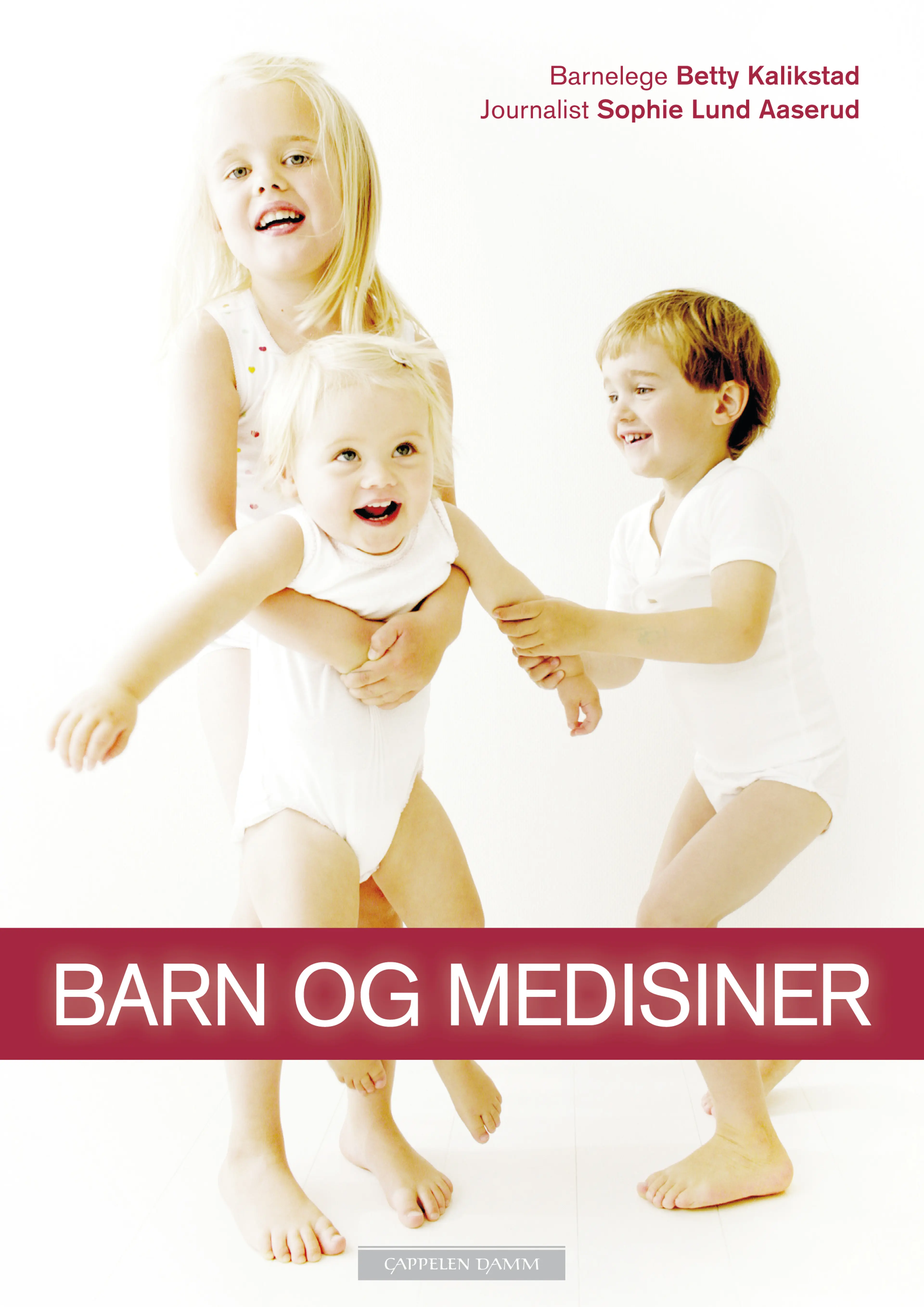 Omslag Barn og medisiner av Betty Kalikstad og Sophie Aaserud (Innbundet)