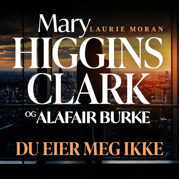Omslag Du eier meg ikke av Mary Higgins Clark og Alafair Burke (Lydbok)