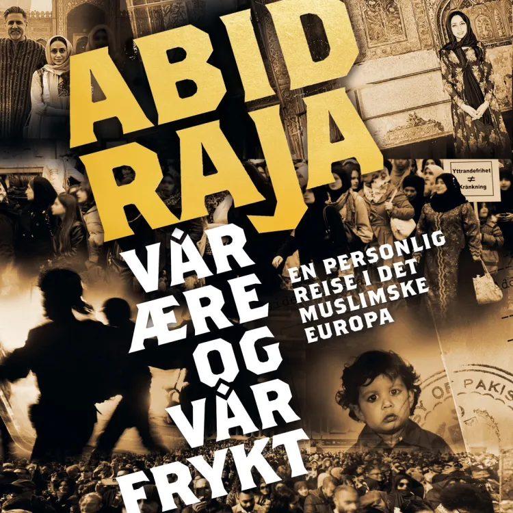 Omslag Vår ære og vår frykt - En personlig reise i det muslimske Europa av Abid Raja (Lydbok)