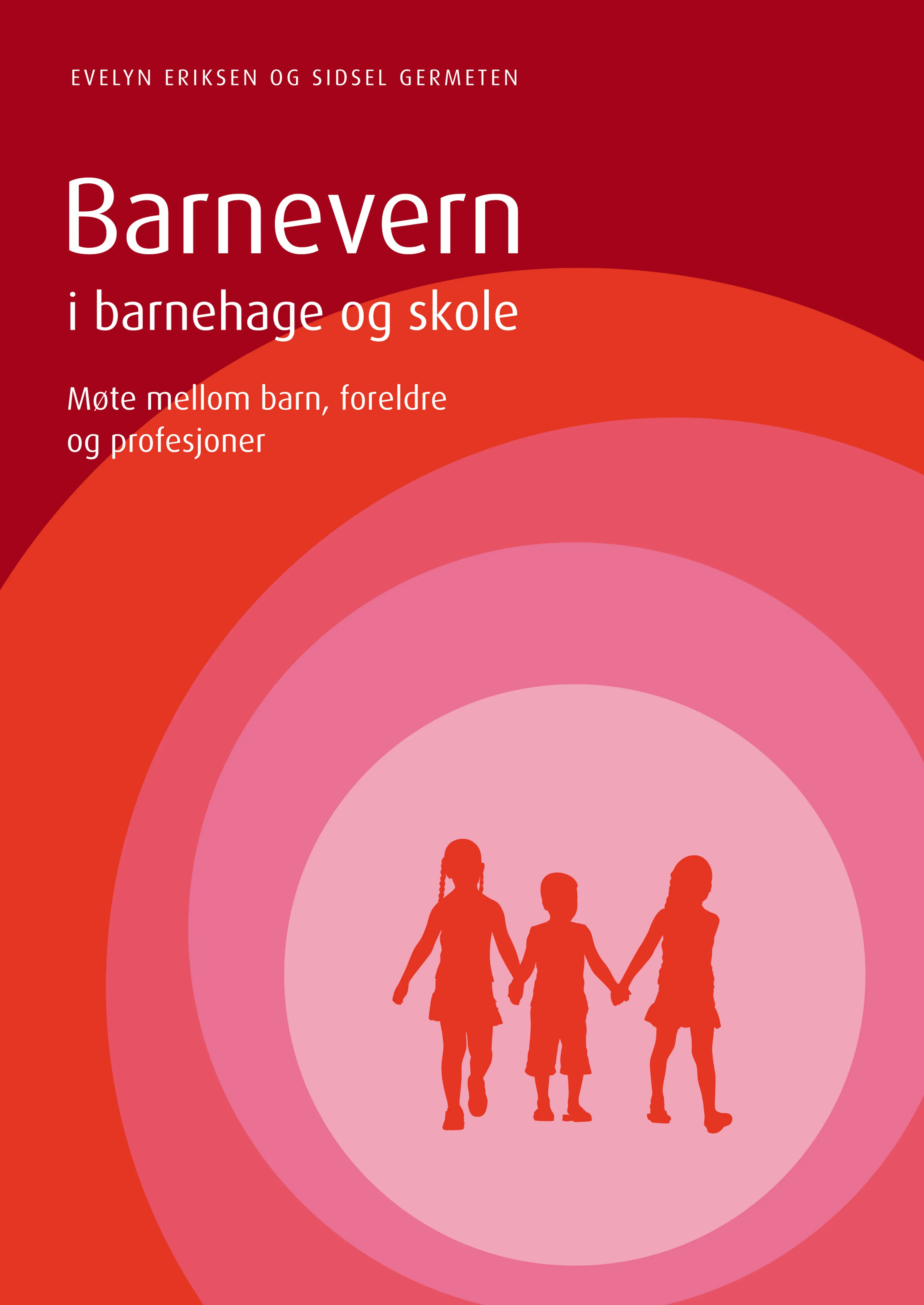 Omslag Barnevern i barnehage og skole av Sidsel Germeten og Evelyn Eriksen (Ebok)