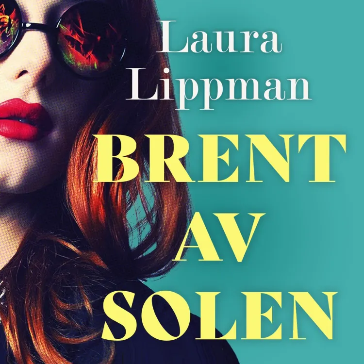 Omslag Brent av solen av Laura Lippman (Lydbok)