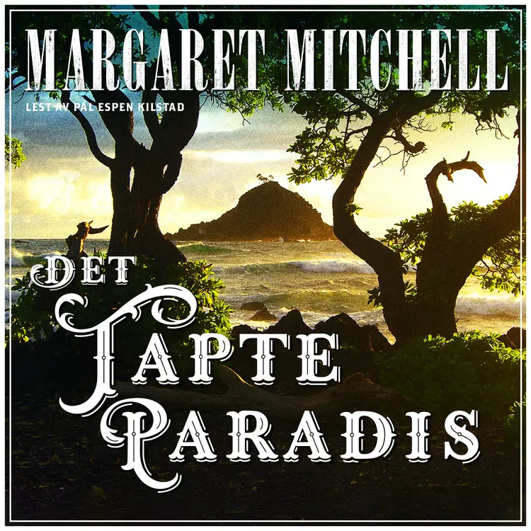 Omslag Det tapte paradis av Margaret Mitchell (Lydbok)