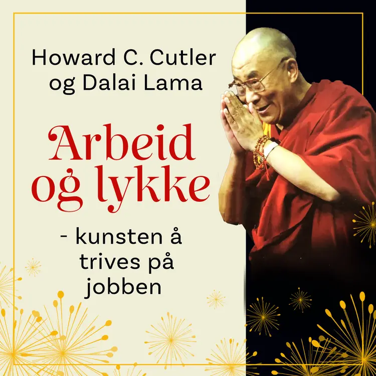 Omslag Arbeid og lykke - kunsten å trives på jobben av Howard C. Cutler og Dalai Lama (Lydbok)