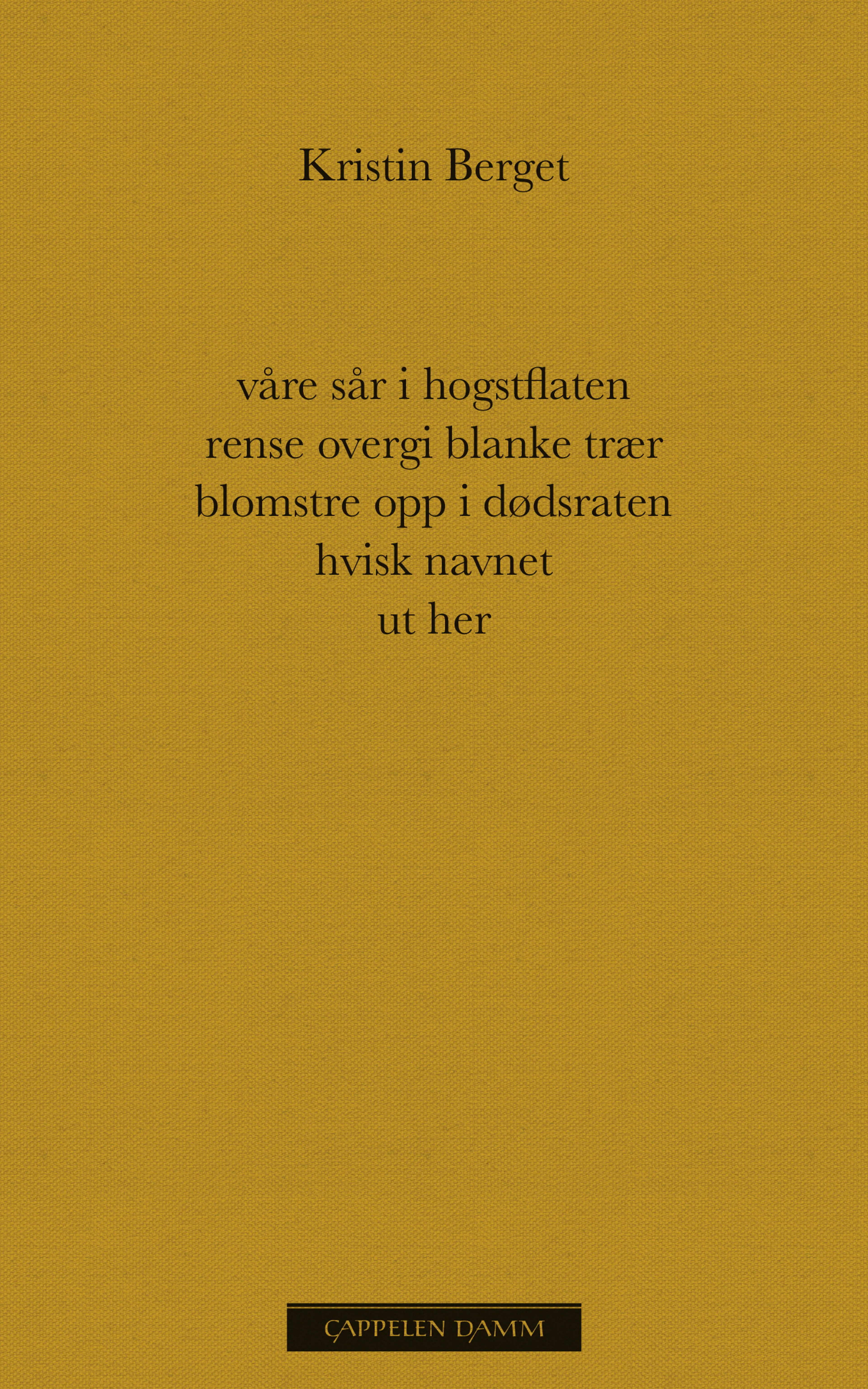Omslag våre sår i hogstflaten rense overgi blanke trær blomstre opp i dødsraten hvisk navnet ut her av Kristin Berget (Ebok)