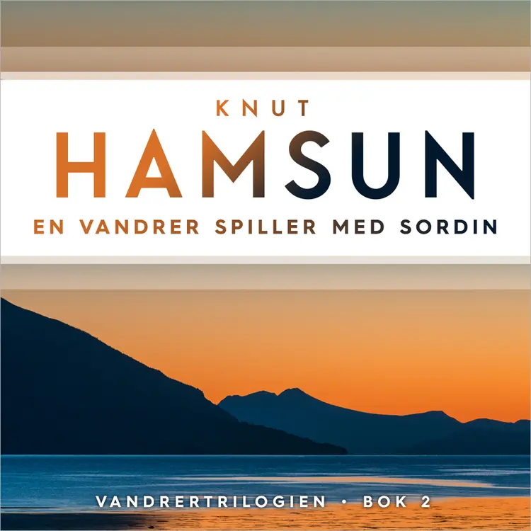 Omslag En vandrer spiller med sordin av Knut Hamsun (Lydbok)