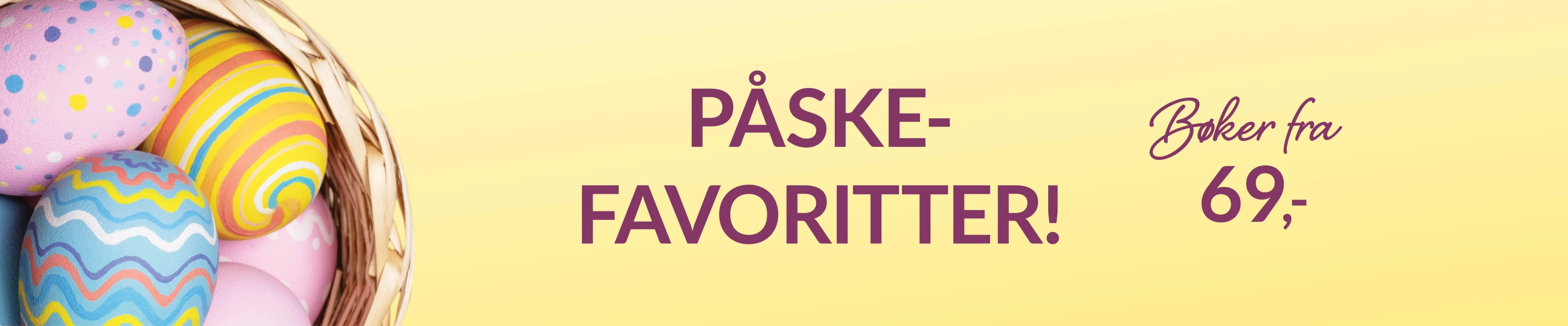 Gul bakgrunn med fargerike påskeegg og teksten Påskefavoritter fra 69