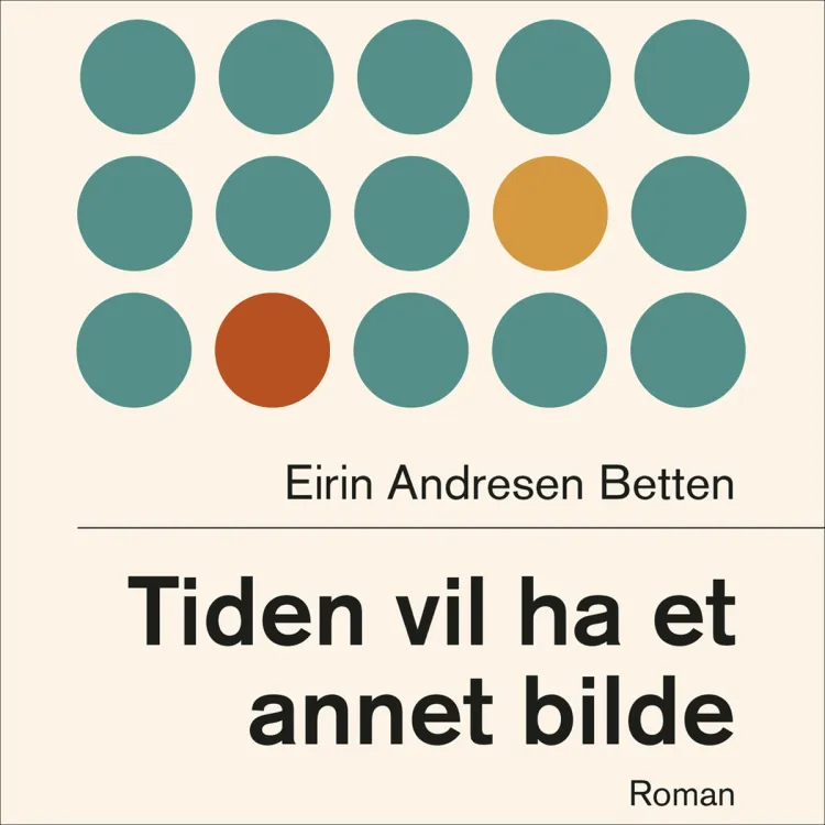Omslag Tiden vil ha et annet bilde av Eirin Andresen Betten (Lydbok)