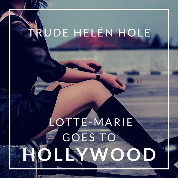 Omslag Lotte-Marie goes to Hollywood av Trude Helén Hole (Nedlastbar lydbok)