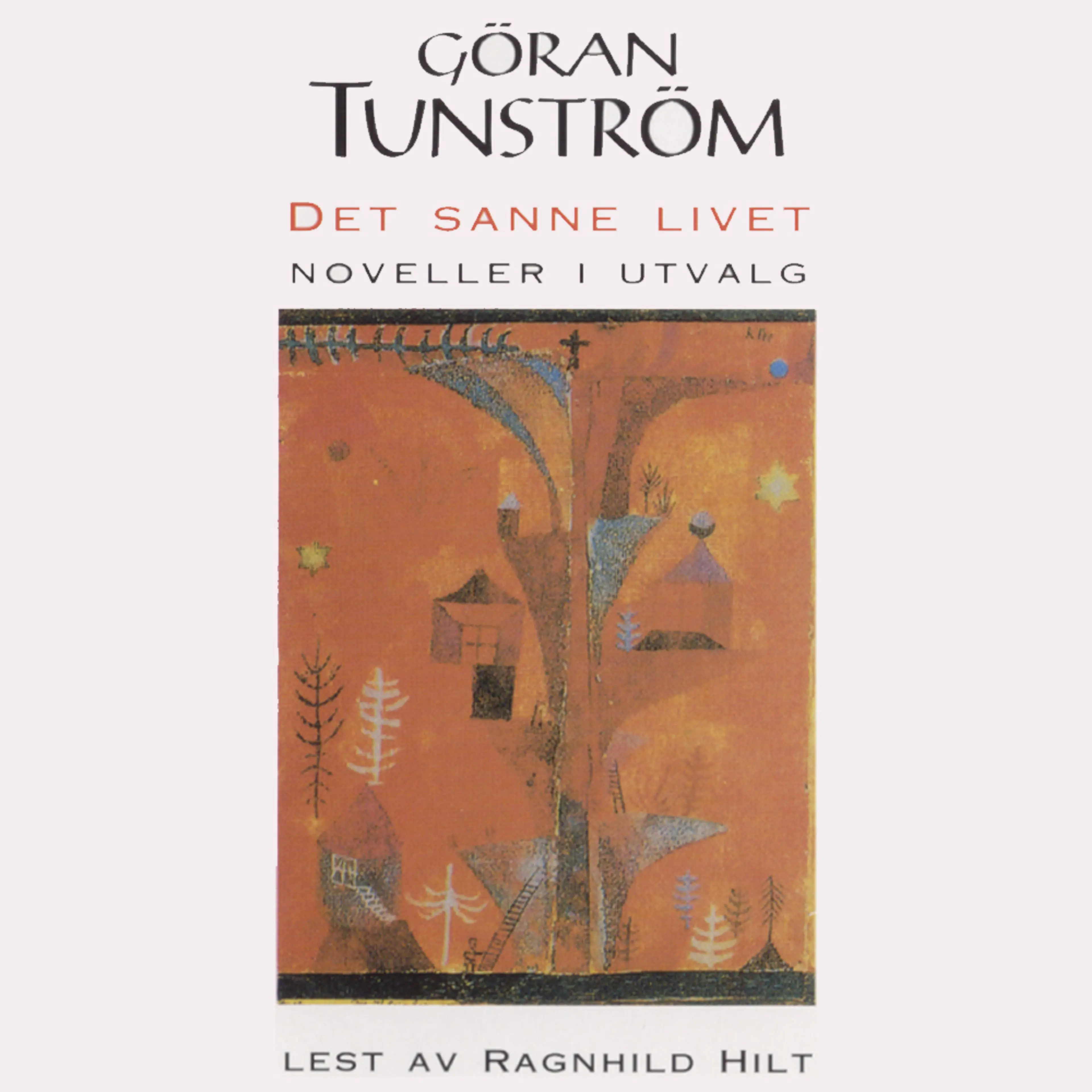 Omslag Det sanne livet av Göran Tunström (Lydbok)