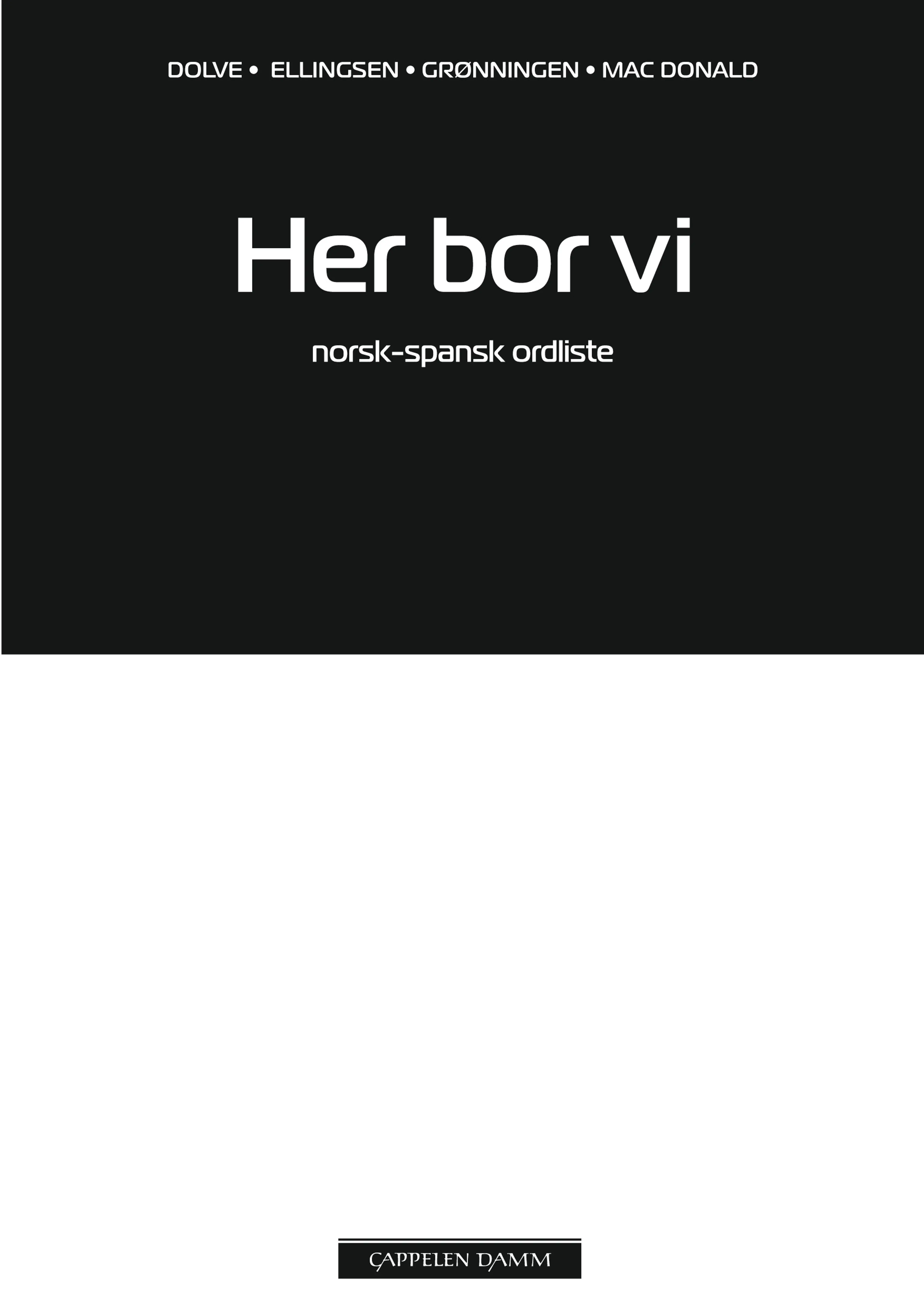 Omslag Her bor vi Norsk-spansk ordliste av Ingebjørg Dolve, Janne Grønningen, Elisabeth Ellingsen og Kirsti Mac Donald (Heftet)