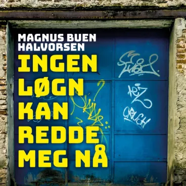 Omslag Ingen løgn kan redde meg nå av Magnus Buen Halvorsen (Lydbok)