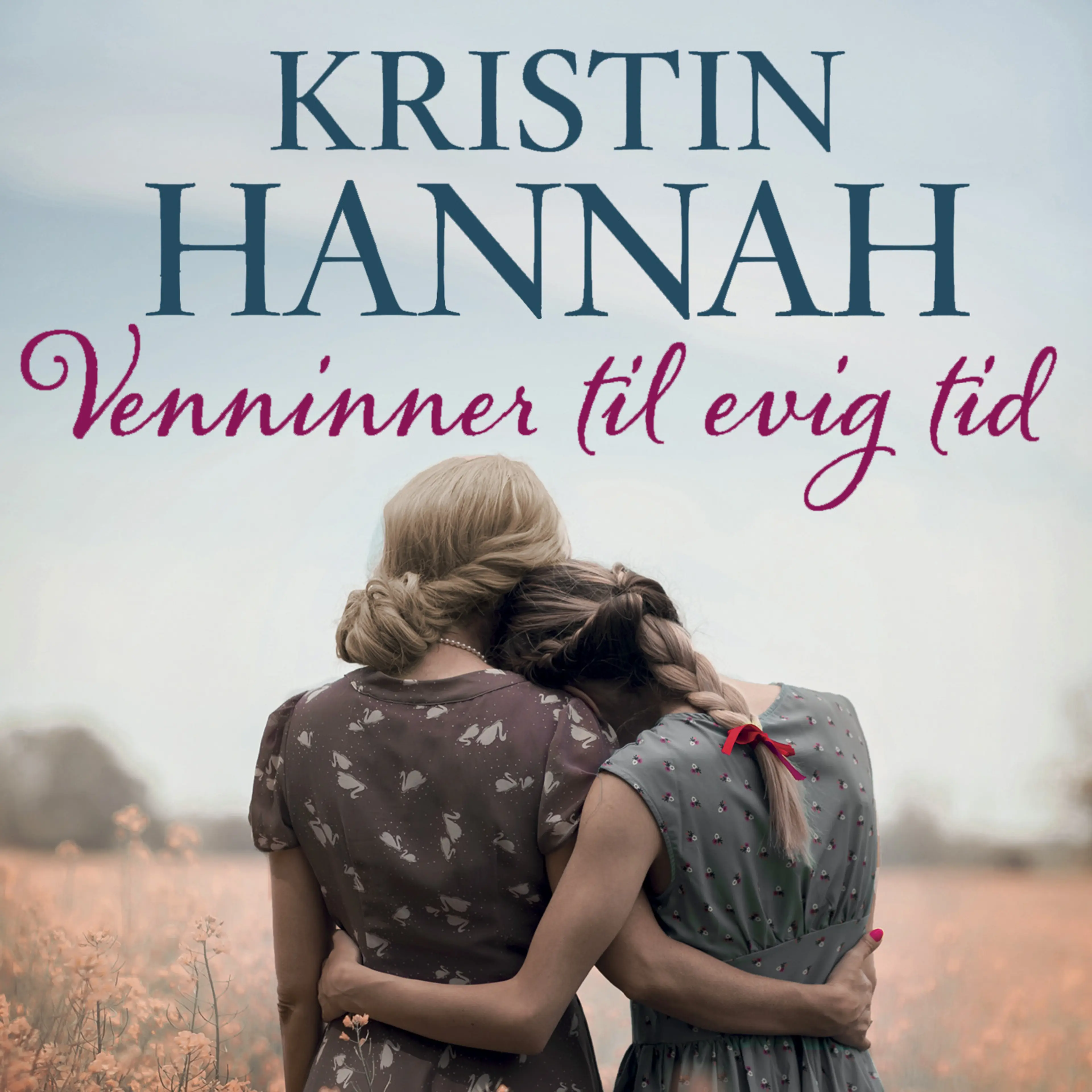 Omslag Venninner til evig tid av Kristin Hannah (Lydbok)