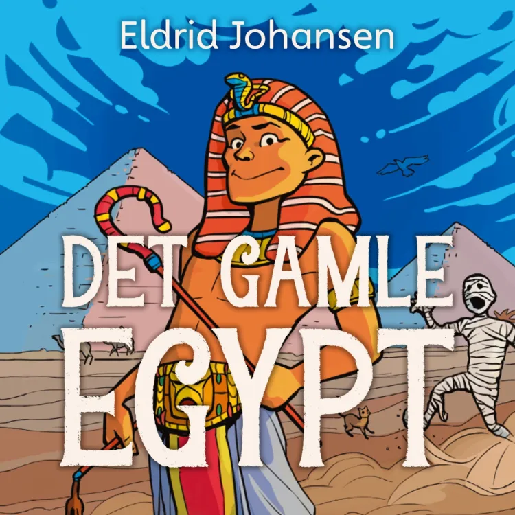 Omslag Det gamle Egypt av Eldrid Johansen (Lydbok)