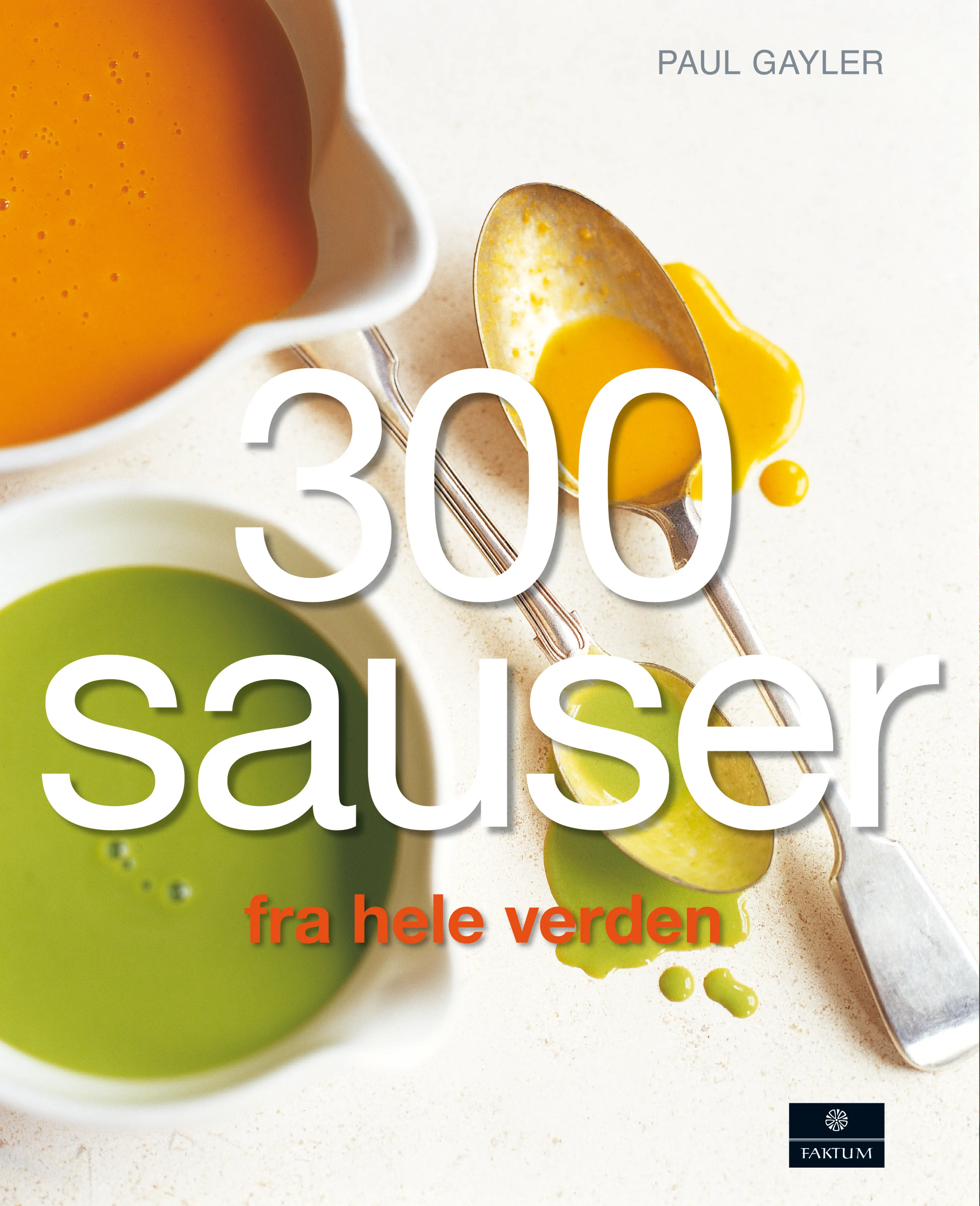 Omslag 300 sauser fra hele verden av Paul Gayler (Innbundet)
