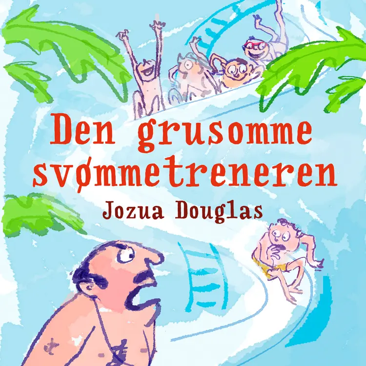 Omslag Den grusomme svømmetreneren av Jozua Douglas (Nedlastbar lydbok)