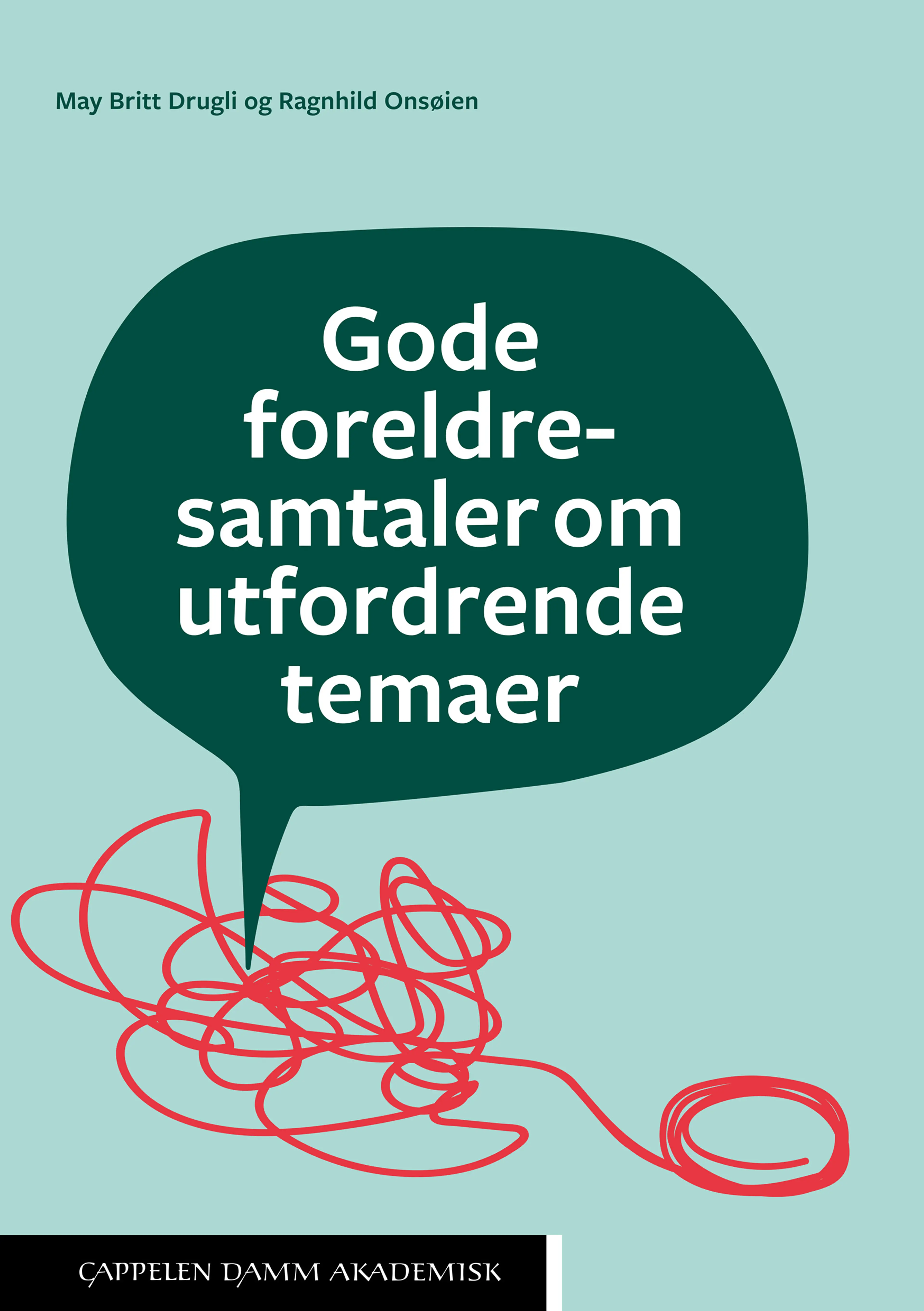 Omslag Gode foreldresamtaler om utfordrende temaer av May Britt Drugli og Ragnhild Onsøien (Heftet)