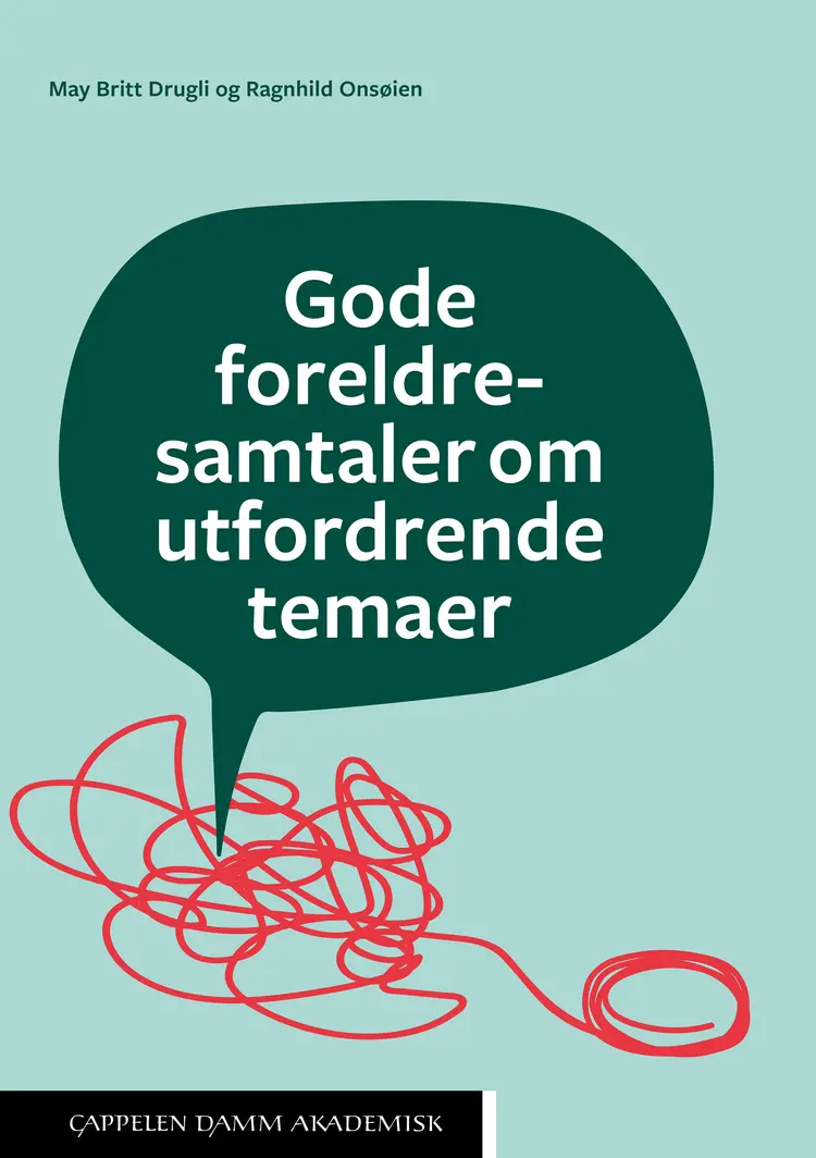Omslag Gode foreldresamtaler om utfordrende temaer av May Britt Drugli og Ragnhild Onsøien (Heftet)