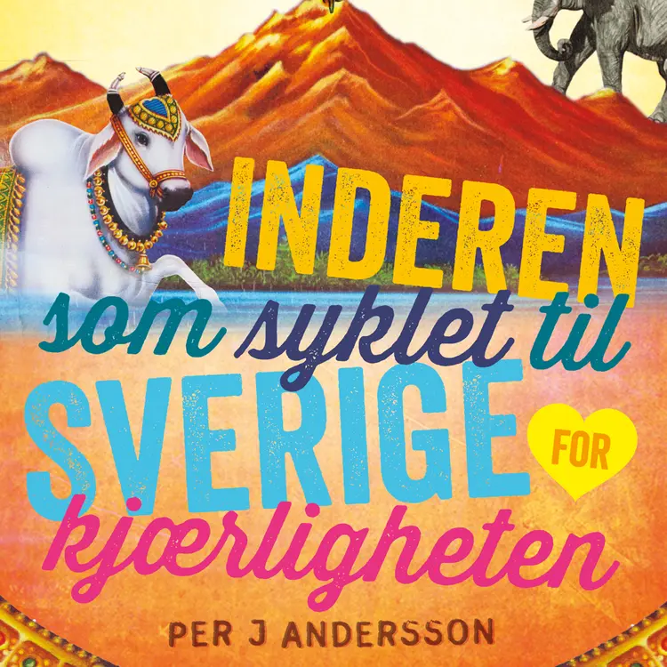 Omslag Inderen som syklet til Sverige for kjærligheten av Per J. Andersson (Lydbok)