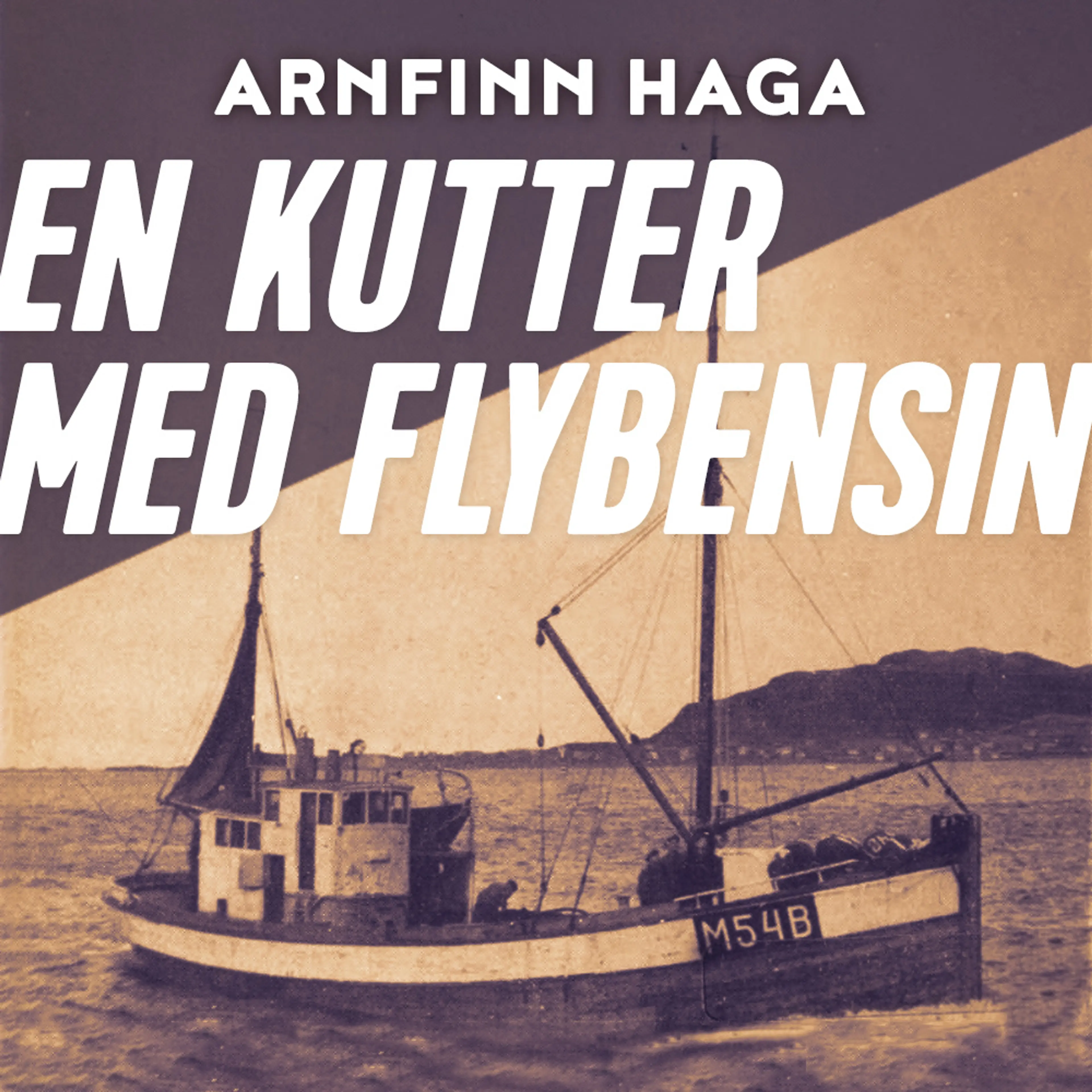 Omslag En kutter med flybensin av Arnfinn Haga (Lydbok)