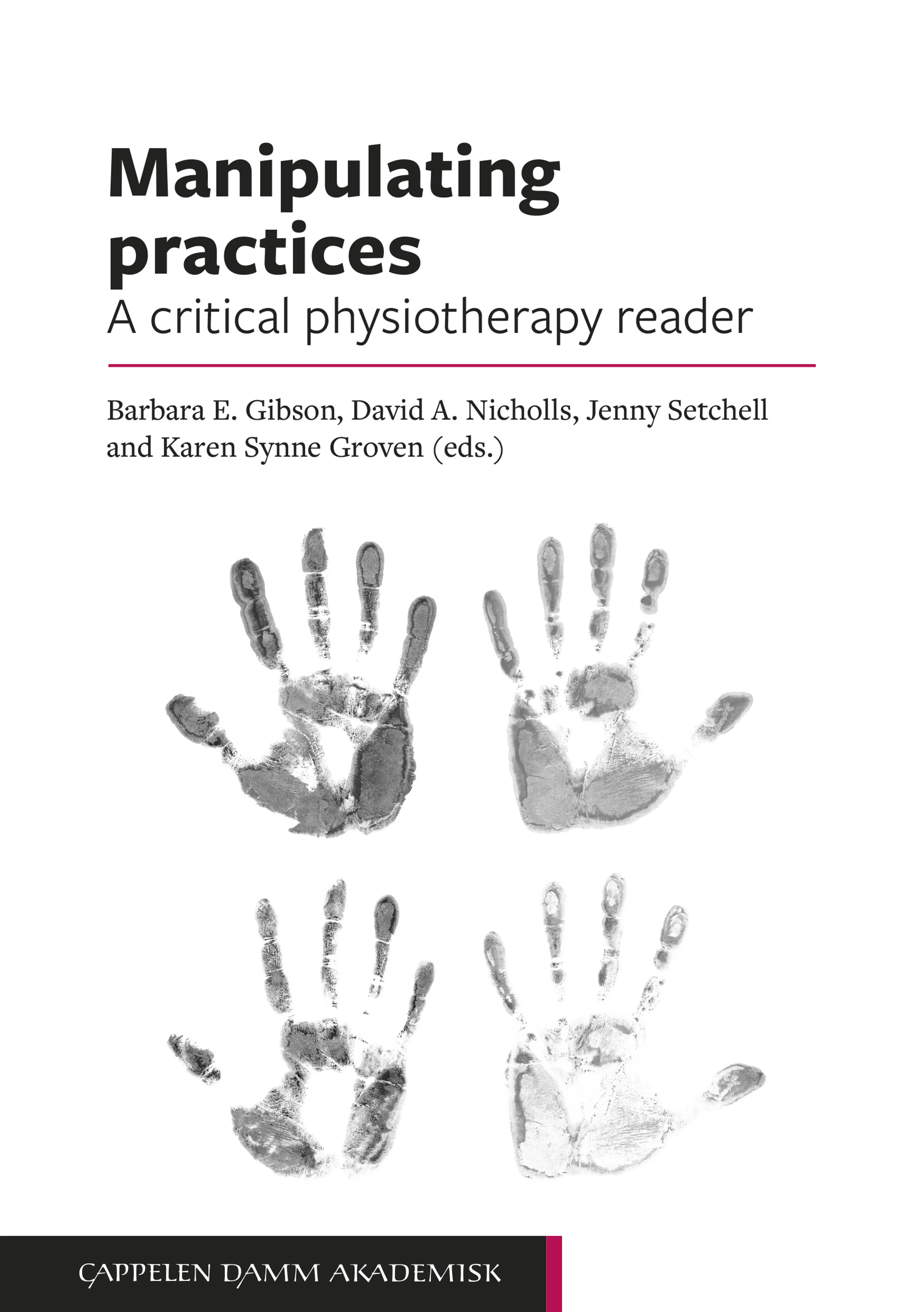 Omslag Manipulating practices: A critical physiotherapy reader av Barbara Gibson, Karen Synne Groven, David Nicholls og Jennifer Setchell (red.) (Heftet)