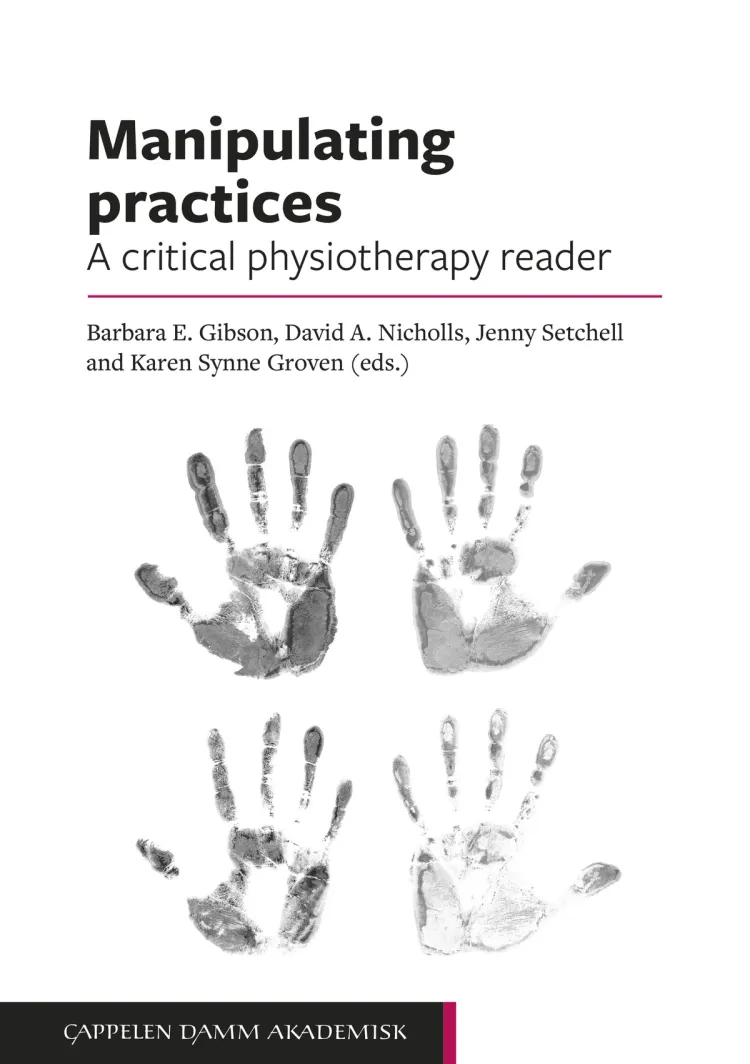 Omslag Manipulating practices: A critical physiotherapy reader av Barbara Gibson, Karen Synne Groven, David Nicholls og Jennifer Setchell (red.) (Heftet)