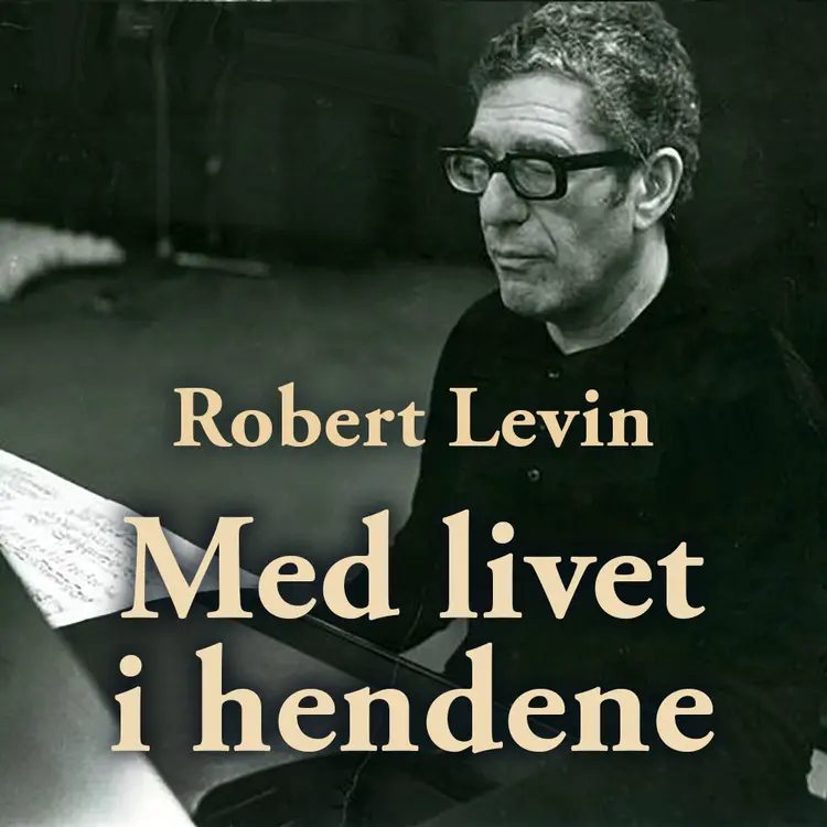 Omslag Med livet i hendene - Fortalt til Mona Levin av Robert Levin og Mona Levin (Lydbok)