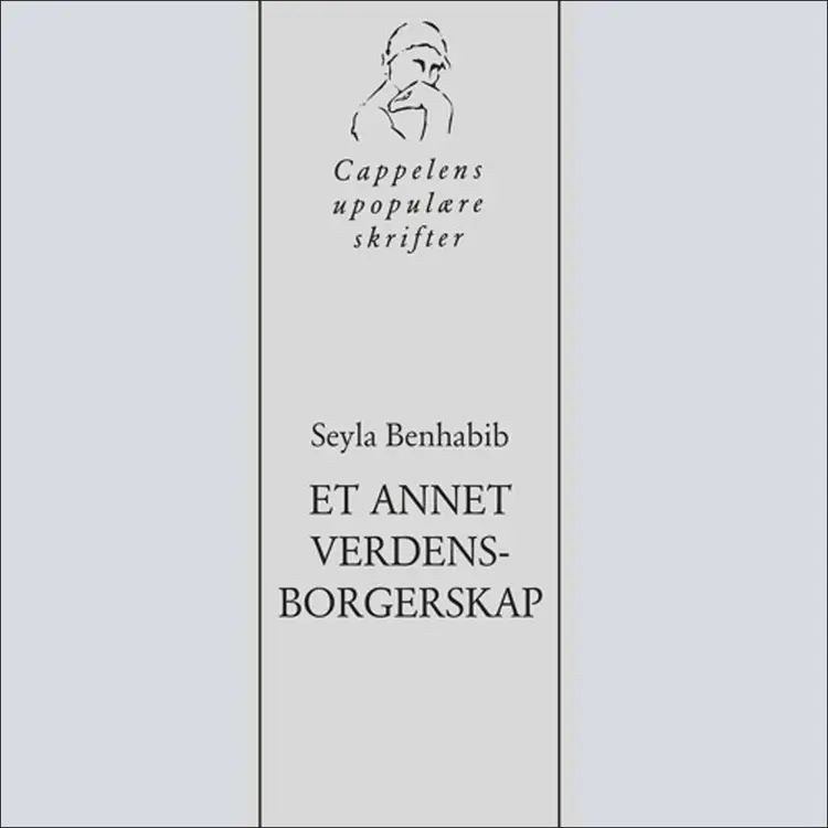 Omslag Seyla Benhabibs Et annet verdensborgerskap av Cappelens upopulære podkast (Lydbok)