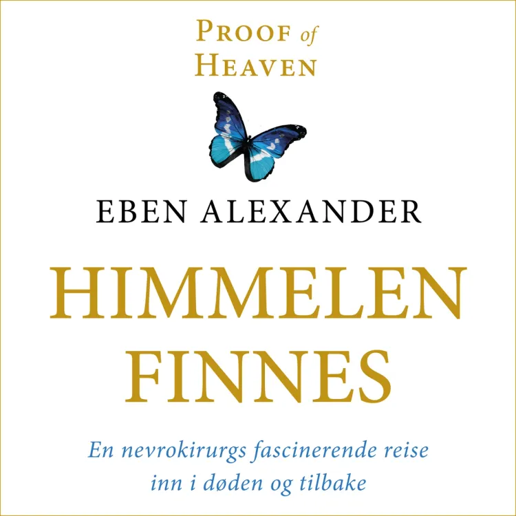 Omslag Himmelen finnes - En nevrokirurgs fascinerende reise inn i døden og tilbake av Eben Alexander (Lydbok)