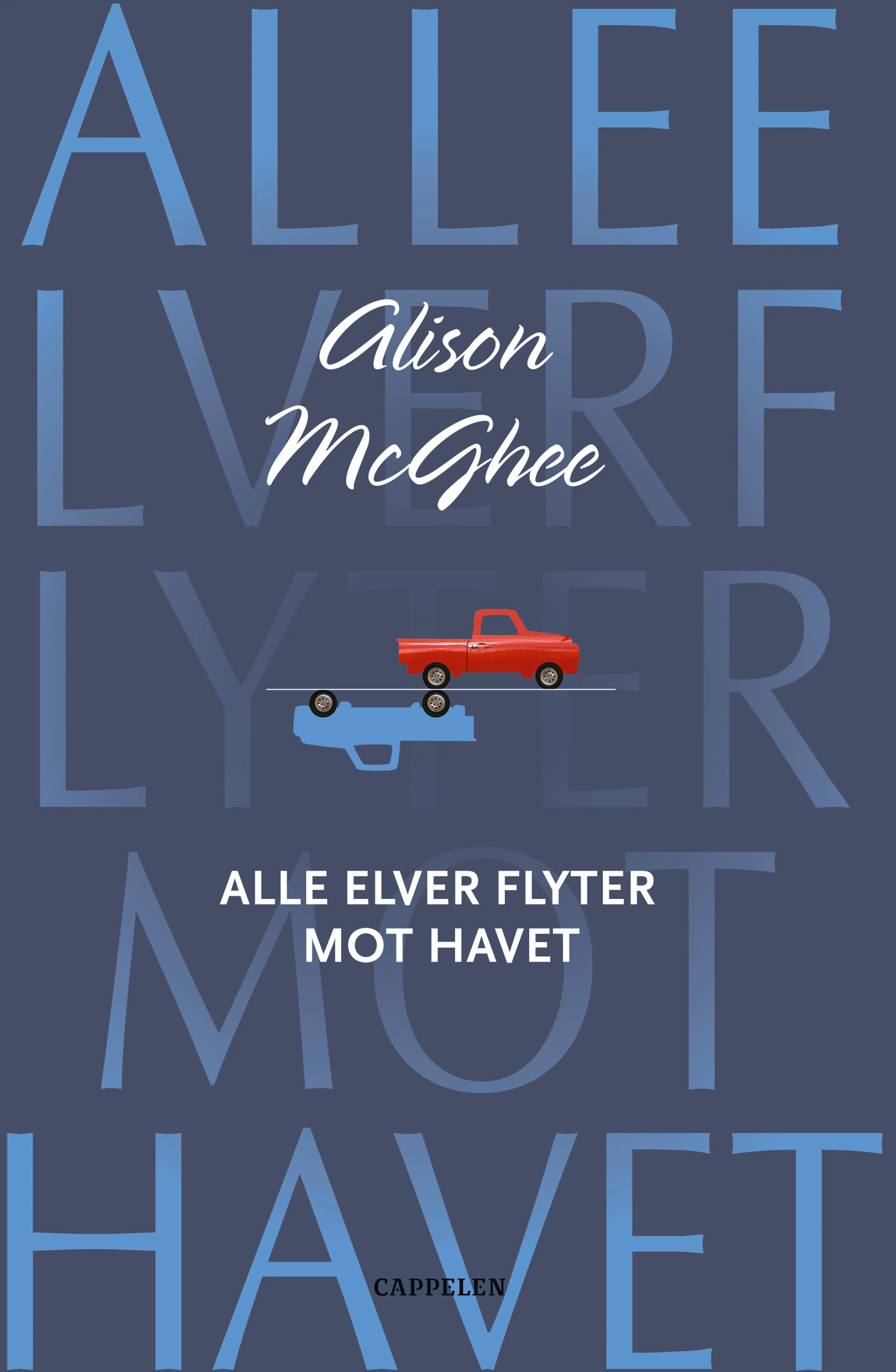 Omslag Alle elver flyter mot havet av Alison McGhee (Innbundet)