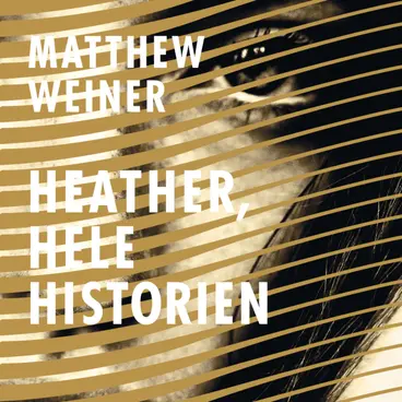 Omslag Heather, hele historien av Matthew Weiner (Lydbok)