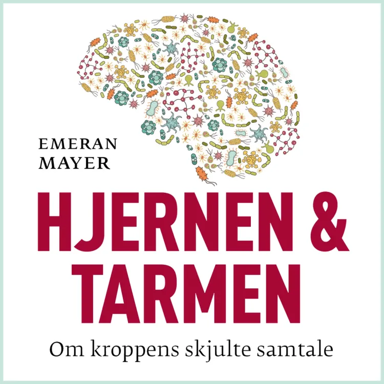 Omslag Hjernen og tarmen - Om kroppens skjulte samtale av Emeran Mayer (Lydbok)
