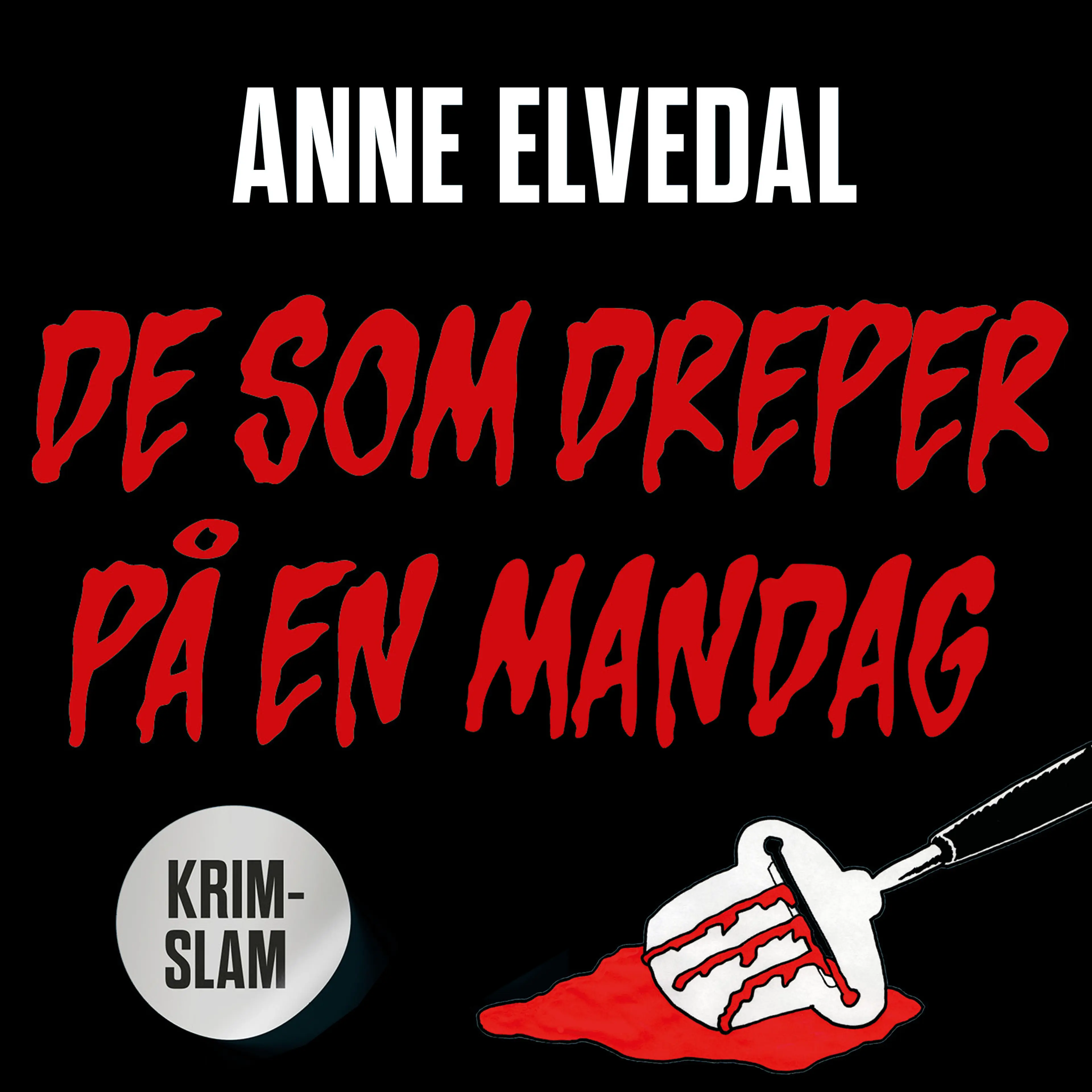 Omslag De som dreper på en mandag av Anne Elvedal (Lydbok)