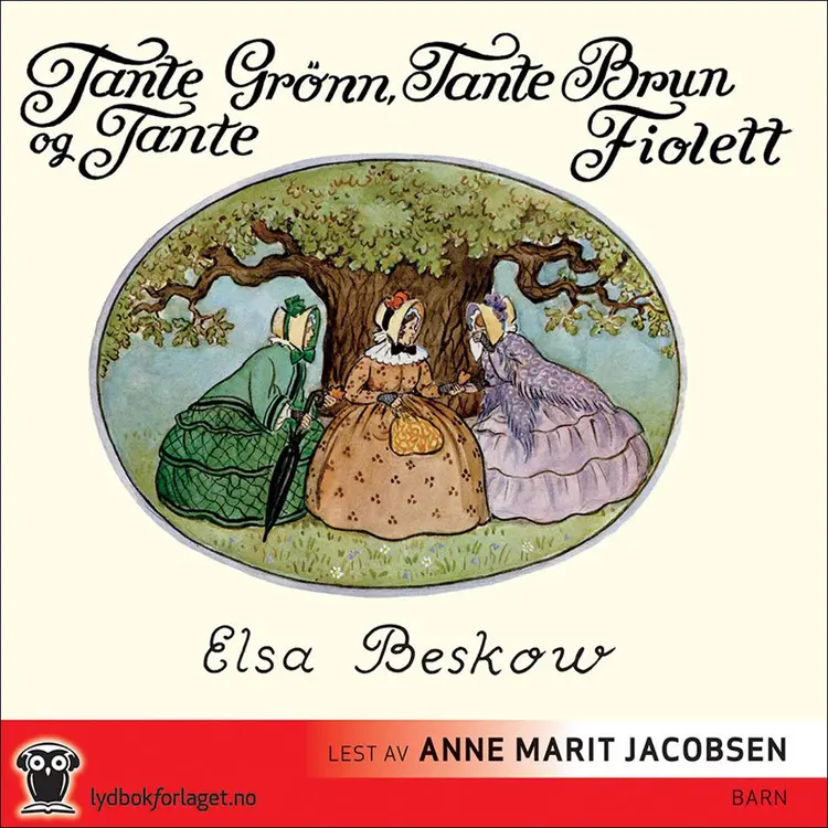 Omslag Tante Grønn, tante Brun og tante Fiolett av Elsa Beskow (Lydbok)