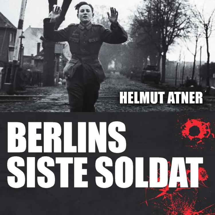 Omslag Berlins siste soldat av Helmut Altner (Lydbok)
