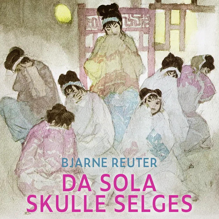 Omslag Da sola skulle selges av Bjarne Reuter (Lydbok)
