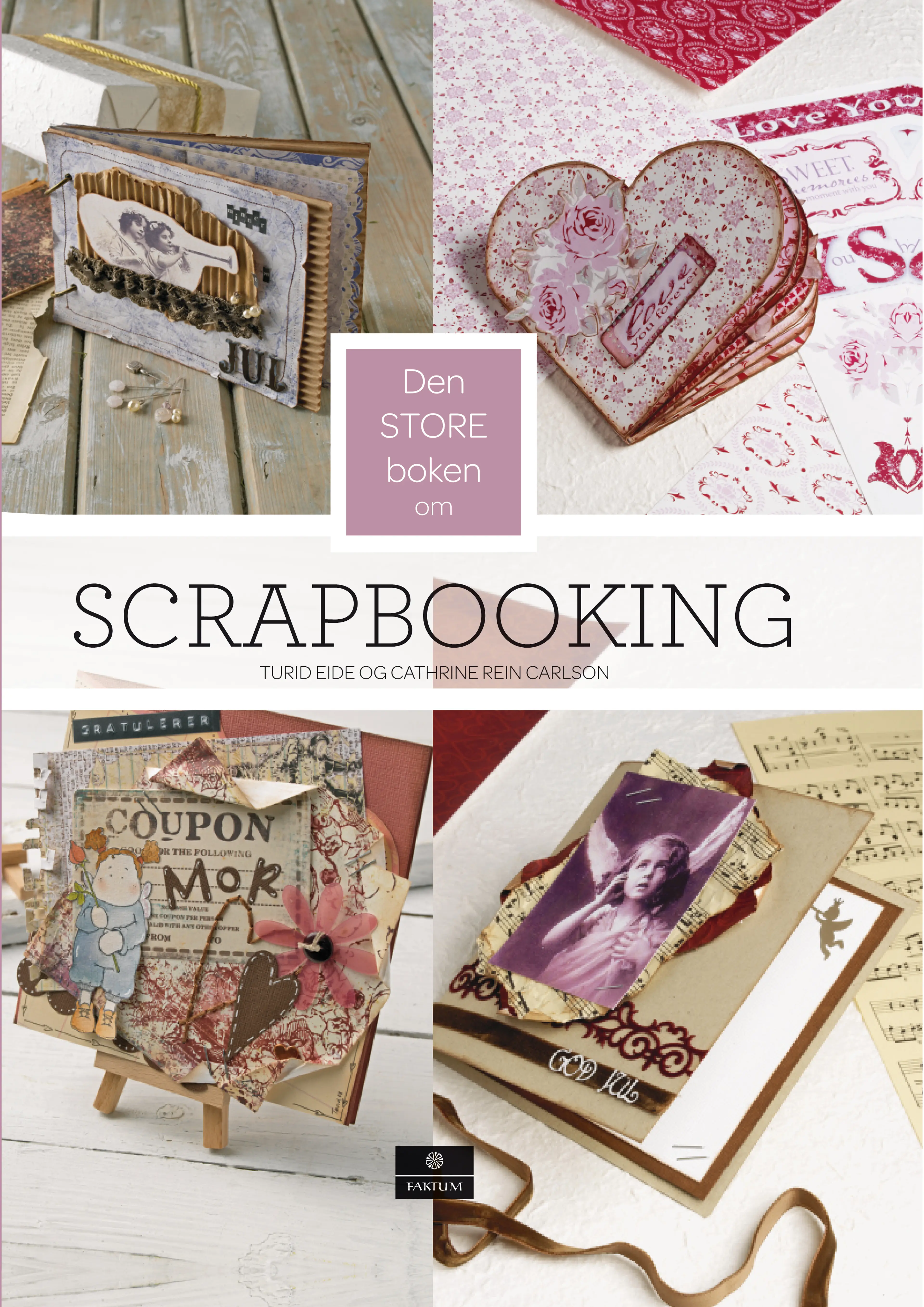 Omslag Den store boken om Scrapbooking av Turid Eide og Cathrine Rein Carlson (Innbundet)