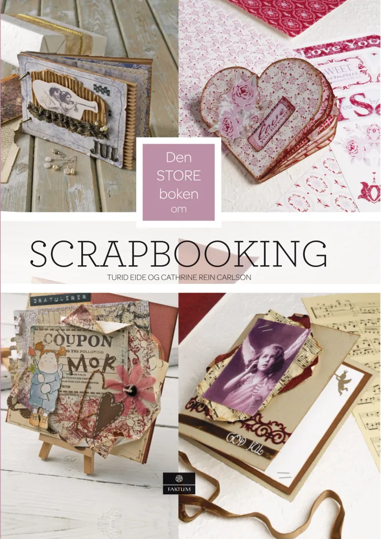 Omslag Den store boken om Scrapbooking av Turid Eide og Cathrine Rein Carlson (Innbundet)