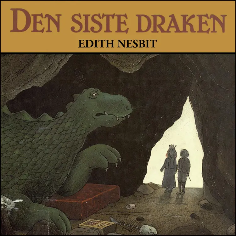 Omslag Den siste draken av Edith Nesbit (Lydbok)